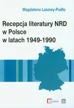 Recepcja literatury NRD w Polsce w latach 1949-1990 - Outlet - Magdalena Lasowy-Pudło