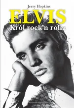 Elvis Król rock'n rolla - Jerry Hopkins
