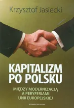 Kapitalizm po polsku - Krzysztof Jasiecki