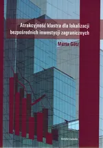 Atrakcyjność klastra dla lokalizacji bezpośrednich inwestycji zagranicznych - Marta Gotz