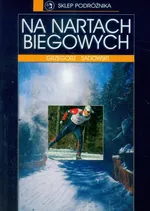Na nartach biegowych - Grzegorz Sadowski