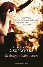 Ta druga słodka i ostra - Outlet - Sabina Czupryńska