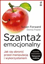 Szantaż emocjonalny - Susan Forward