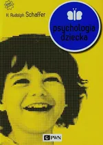 Psychologia dziecka - Schaffer Rudolpf H.