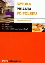 Sztuka pisania po polsku Poradnik praktyczny - Outlet - Michał Kuziak