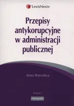 Przepisy antykorupcyjne w administracji publicznej - Outlet - Anna Wierzbica