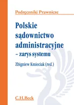 Polskie sądownictwo administracyjne zarys systemu - Zbigniew Kmieciak