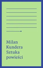 Sztuka powieści - Milan Kundera