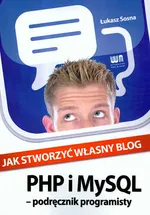 Jak stworzyć własny blog Podręcznik programisty - Outlet - Łukasz Sosna