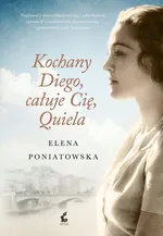 Kochany Diego, całuje cię Quiela - Elena Poniatowska