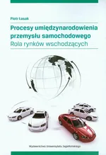 Procesy umiędzynarodowienia przemysłu samochodowego - Piotr Łasak