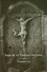 Pasja 20, 21 Powroty Chrystusa - Outlet - Tomasz Cyz