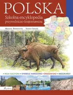 Polska Szkolna encyklopedia przyrodniczo-krajoznawcza - Marzena Baranowska