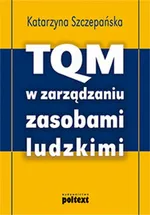 TQM w zarządzaniu zasobami ludzkimi - Katarzyna Szczepańska