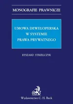Umowa deweloperska w systemie prawa prywatnego - Ryszard Strzelczyk