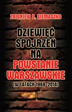 Dziewięć spojrzeń na Powstanie Warszawskie (w latach 1969-2014) - Siemaszko Zbigniew S.