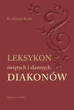 Leksykon świętych i sławnych Diakonów - Ryszard Kurek