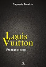 Louis Vuitton Francuska saga - Stephanie Bonvicini