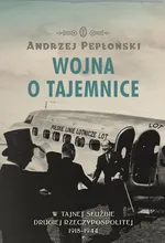 Wojna o tajemnice  W tajnej służbie Drugiej Rzeczypospolitej 1918-1944 - Outlet - Andrzej Pepłoński