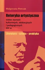 Retoryka artystyczna - Małgorzata Pietrzak