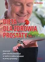 Dieta dla zdrowia prostaty - Jan Kosowicz