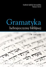 Gramatyka hebrajszczyzny biblijnej w zarysie - Izabela Ephal-Jaruzelska