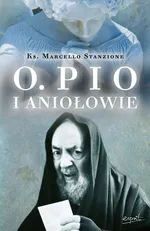 Ojciec Pio i Aniołowie - Marcello Stanzione