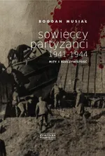 Sowieccy partyzanci 1941-1944 - Outlet - Bogdan Musiał