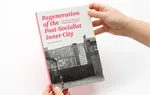 Regeneration of the post-socialist inner city - Maja Grabkowska