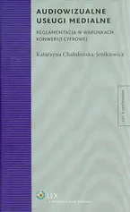 Audiowizualne usługi medialne - Katarzyna Chałubińska-Jentkiewicz