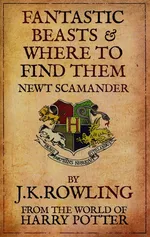 Fantastic Beasts and Where to Find Them Newt Scamander - J.K. Rowling