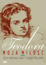 Teodora moja miłość - Jolanta Antecka