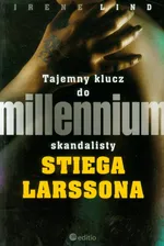 Tajemny klucz do millennium skandalisty Stiega Larssona - Outlet - Irene Lind