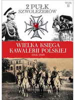 Wielka Księga Kawalerii Polskiej 1918-1939 Tom 2 2 Pułk Szwoleżerów Rokitniańskich - Praca zbiorowa