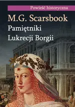 Pamiętniki Lukrecji Borgii - Outlet - M.G. Scarsbrook