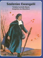 Szaleniec Ewangelii święty Ludwik- Maria Grignion de Montfort - Outlet - Rene Berthier