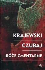 Róże cmentarne - Mariusz Czubaj