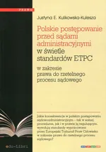 Polskie postępowanie przed sądami administracyjnymi w świetle standardów ETPC - Kulikowska-Kulesza Justyna E.