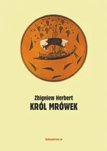 Król mrówek - Zbigniew Herbert