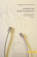 Literatura doby Internetu - Małgorzata Janusiewicz