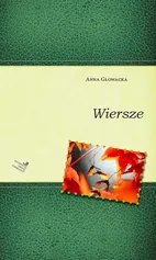 Wiersze - Anna Głowacka