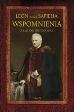 Wspomnienia z lat 1803-1863 - Leon Sapieha