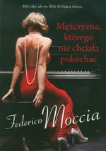 Mężczyzna którego nie chciała pokochać - Federico Moccia