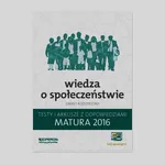Matura 2016 Wiedza o społeczeństwie Testy i arkusze z odpowiedziami Zakres rozszerzony - Katarzyna Chabior-Mundała