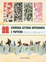 Chińska sztuka wycinania z papieru dla początkujących - Zhao Ziping