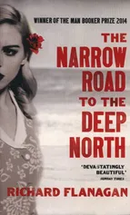 The Narrow Road to the Deep North - Richard Flanagan
