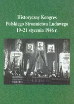 Historyczny Kongres Polskiego Stronnictwa Ludowego 19-21 stycznia 1946 roku - Janusz Gmitruk