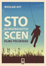 Sto najważniejszych scen filmu polskiego - Outlet - Wiesław Kot