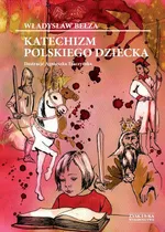 Katechizm polskiego dziecka - Outlet - Władysław Bełza