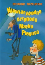 Niewiarygodne przygody Marka Piegusa - Edmund Niziurski